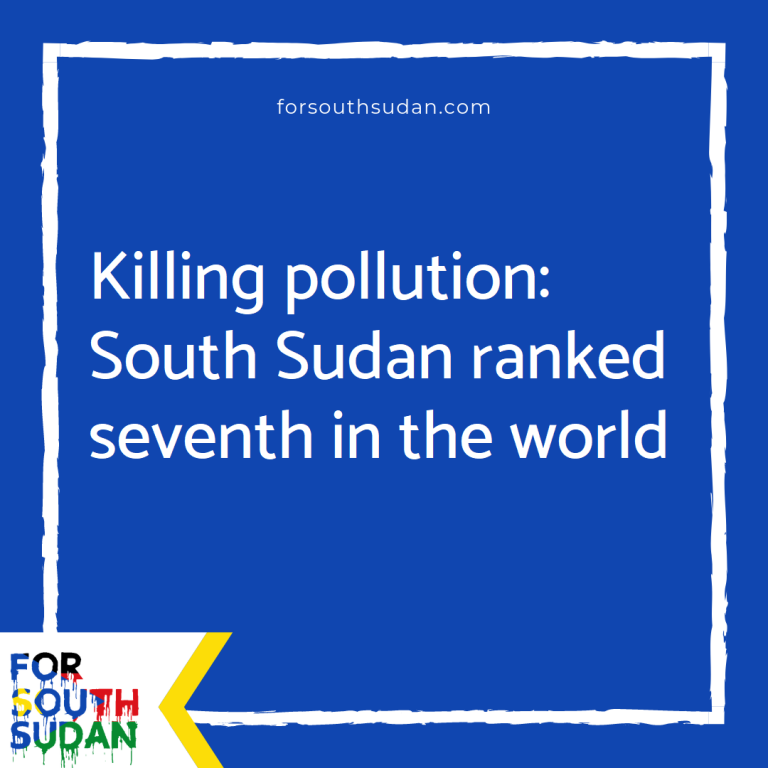 Killing pollution: South Sudan ranked seventh in the world