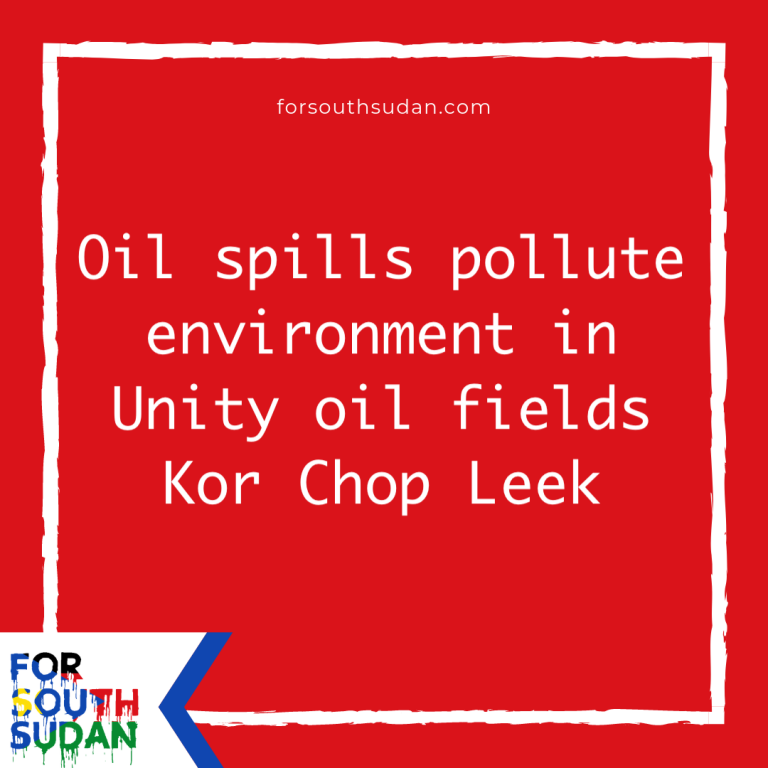 Oil spills pollute environment in Unity oil fields Kor Chop Leek