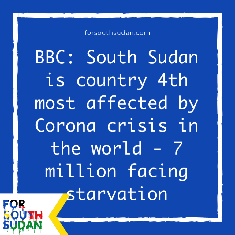 BBC: South Sudan is country 4th most affected by Corona crisis in the world – 7 million facing starvation