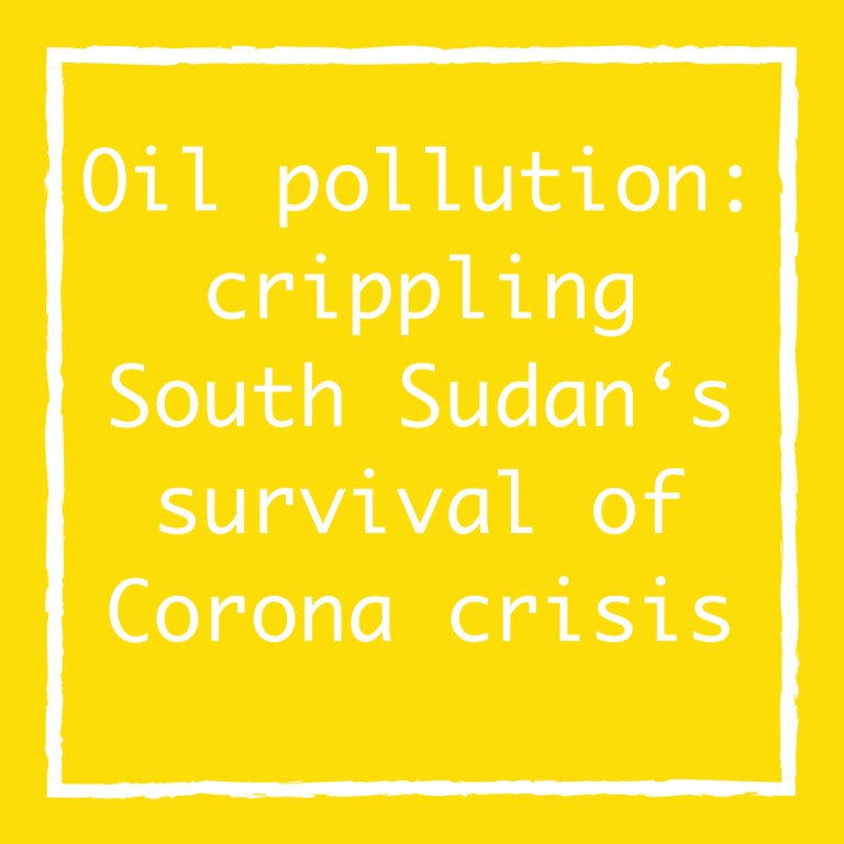 Oil pollution: crippling South Sudan‘s survival of Corona crisis