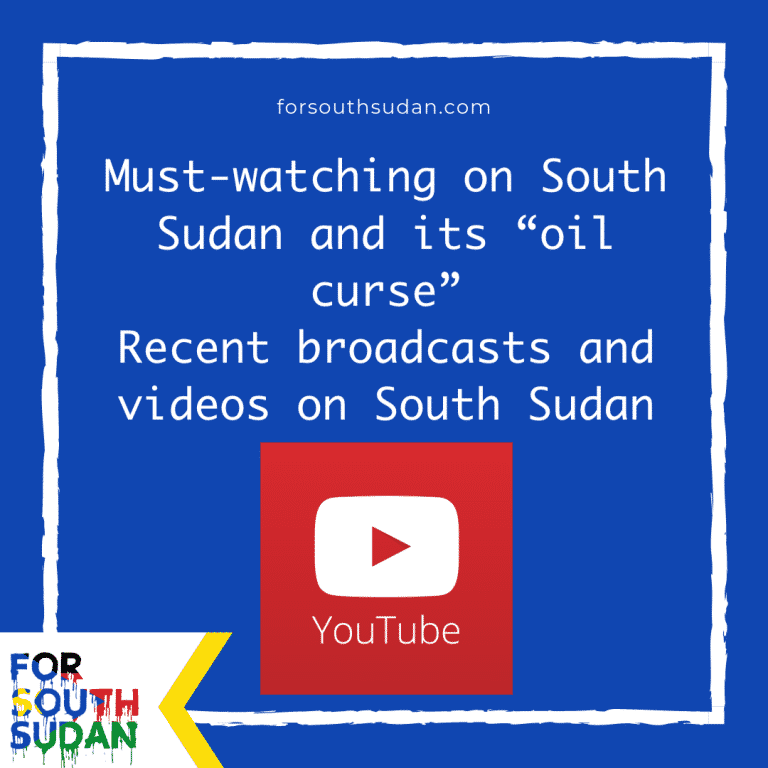 Must-watching on South Sudan and its “oil curse” Recent broadcasts and videos on South Sudan