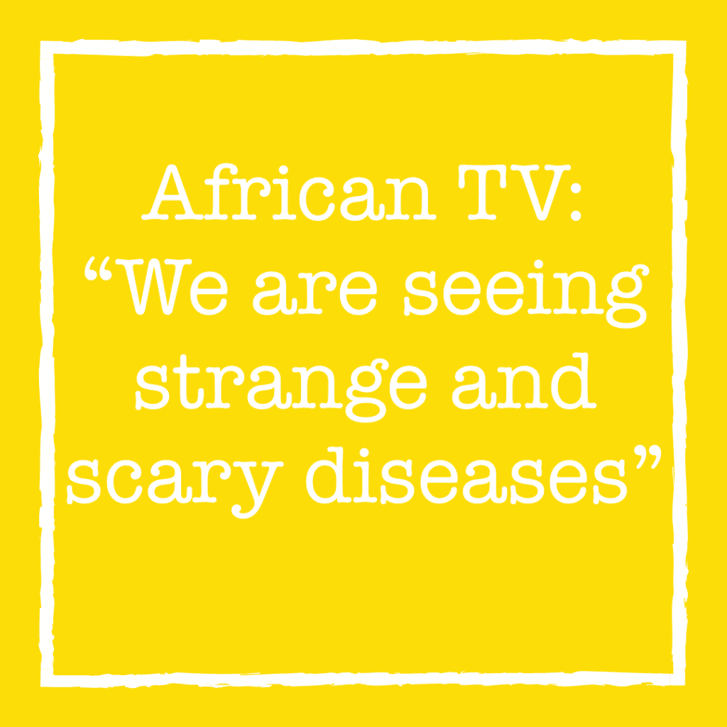 African TV: “We are seeing strange and scary diseases”