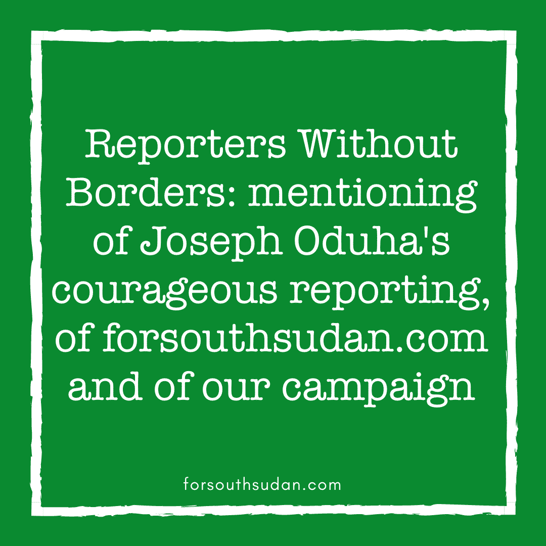 Reporters Without Borders: mentioning of Joseph Oduha’s courageous reporting, of forsouthsudan.com and of our campaign
