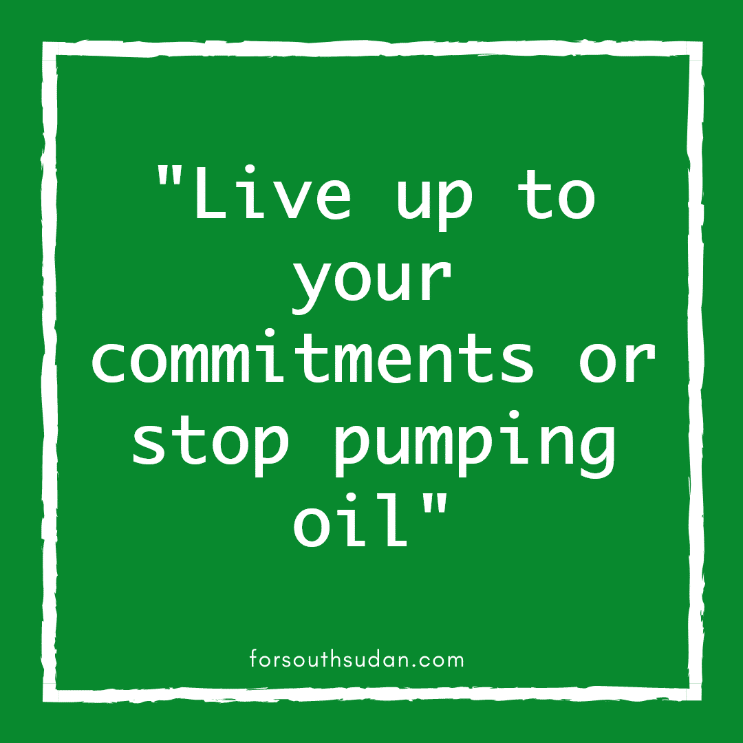 “Live up to your commitments or stop pumping oil”