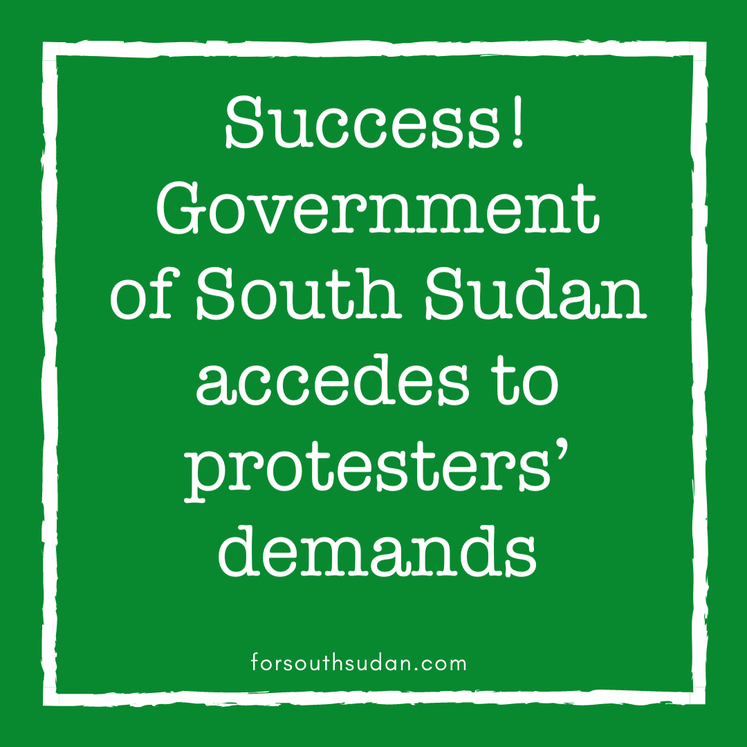 Success! Government of South Sudan accedes to protesters’ demands