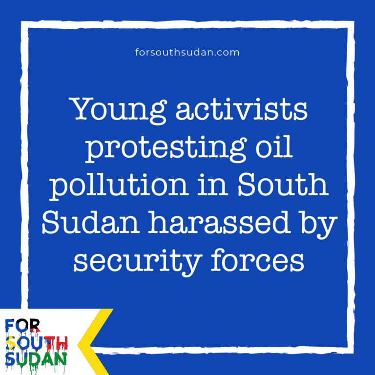 Young activists protesting oil pollution in South Sudan harassed by security forces