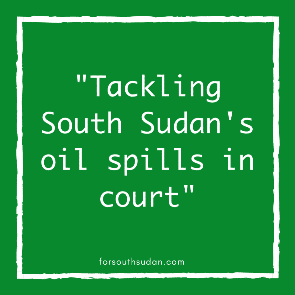 "Tackling South Sudan's oil spills in court"