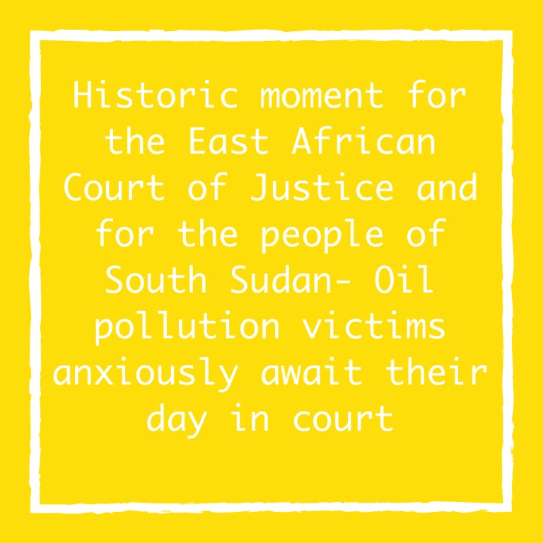 Historic moment for the East African Court of Justice and for the people of South Sudan- Oil pollution victims anxiously await their day in court