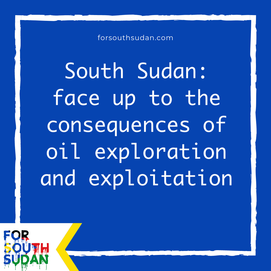 South Sudan: face up to the consequences of oil exploration and exploitation