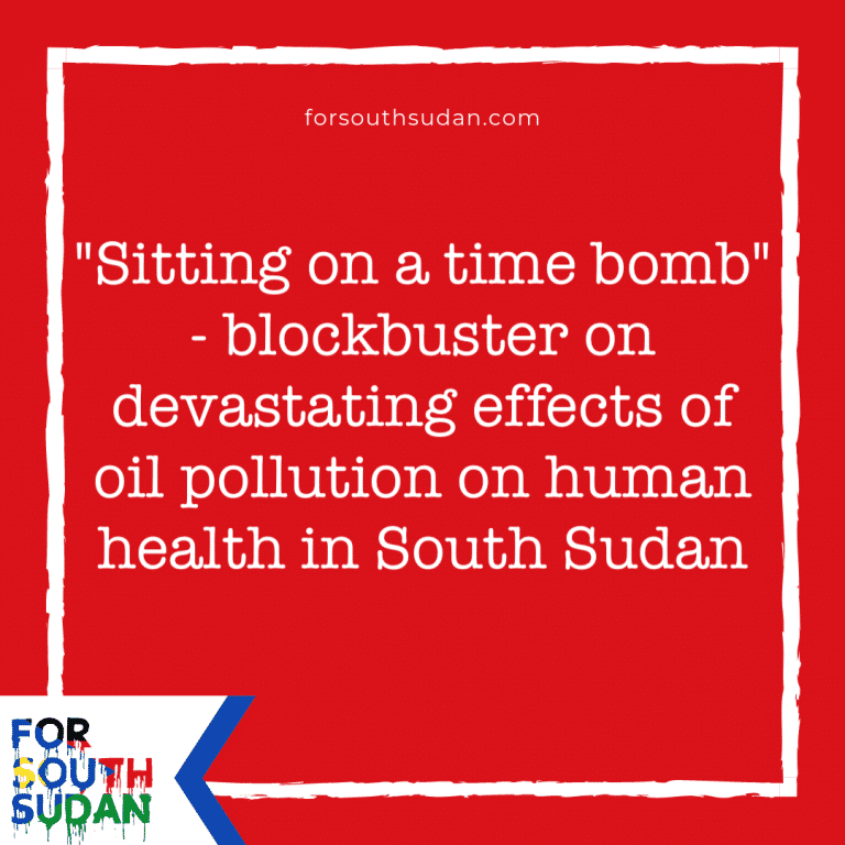 “Sitting on a time bomb” – blockbuster study from highly-respected Sudd Institute on devastating effects of oil pollution on human health in South Sudan